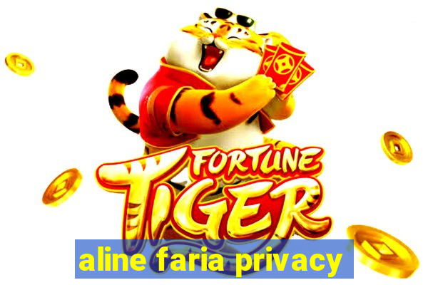 aline faria privacy